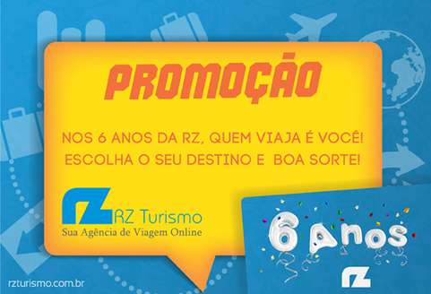 Promoção nos 6 anos da RZ quem viaja é você!