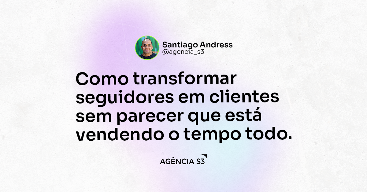 Como transformar seguidores em clientes sem parecer está vendendo o tempo todo